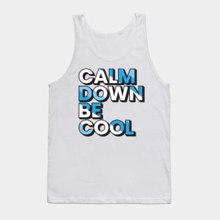 Calm down be cool motivational typography design Tank Top